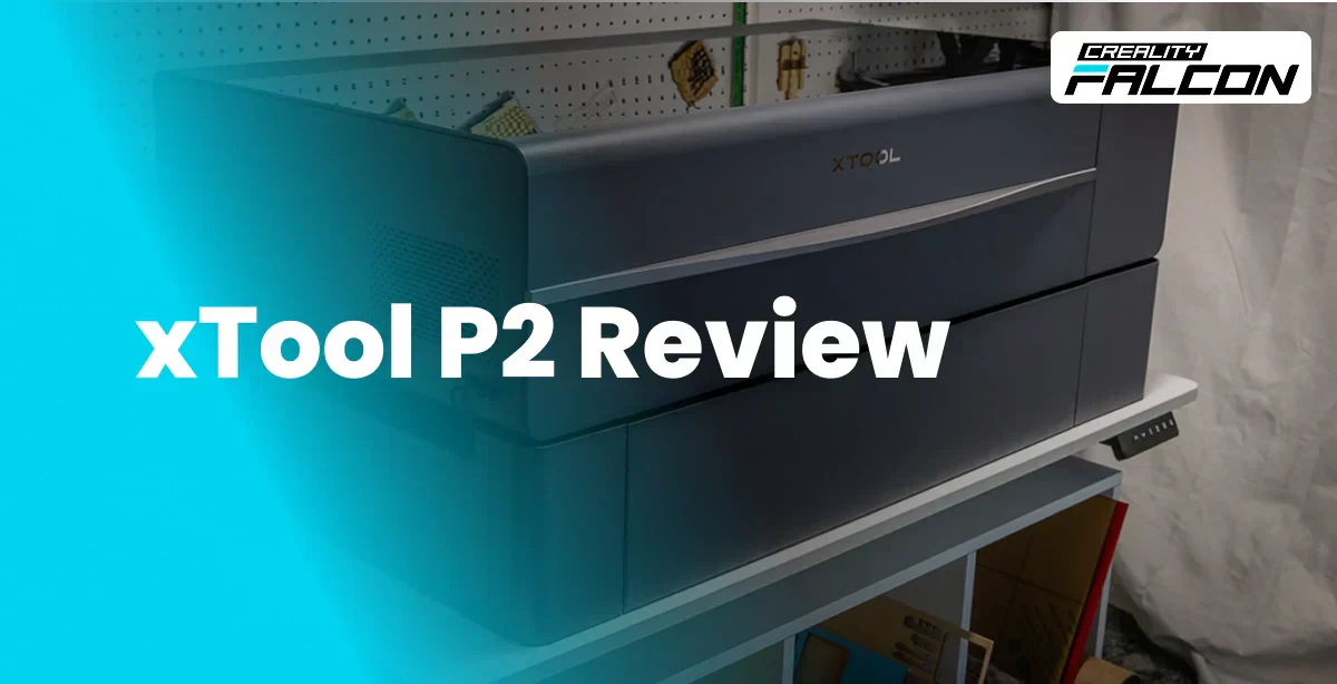 xTool P2 Review: All You Need to Know