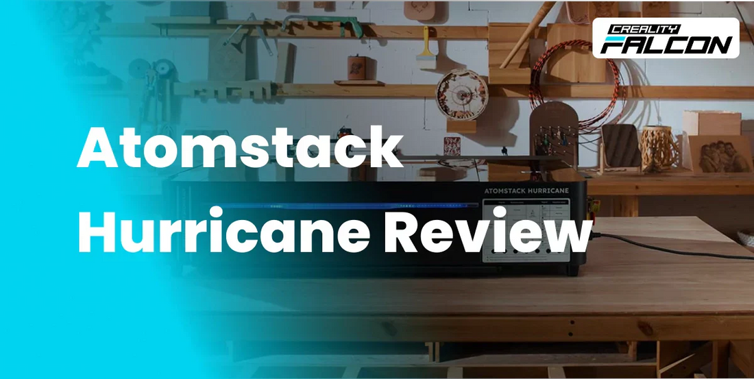 Atomstack Hurricane Review: Is This 55W CO₂ Laser Worth the Hype