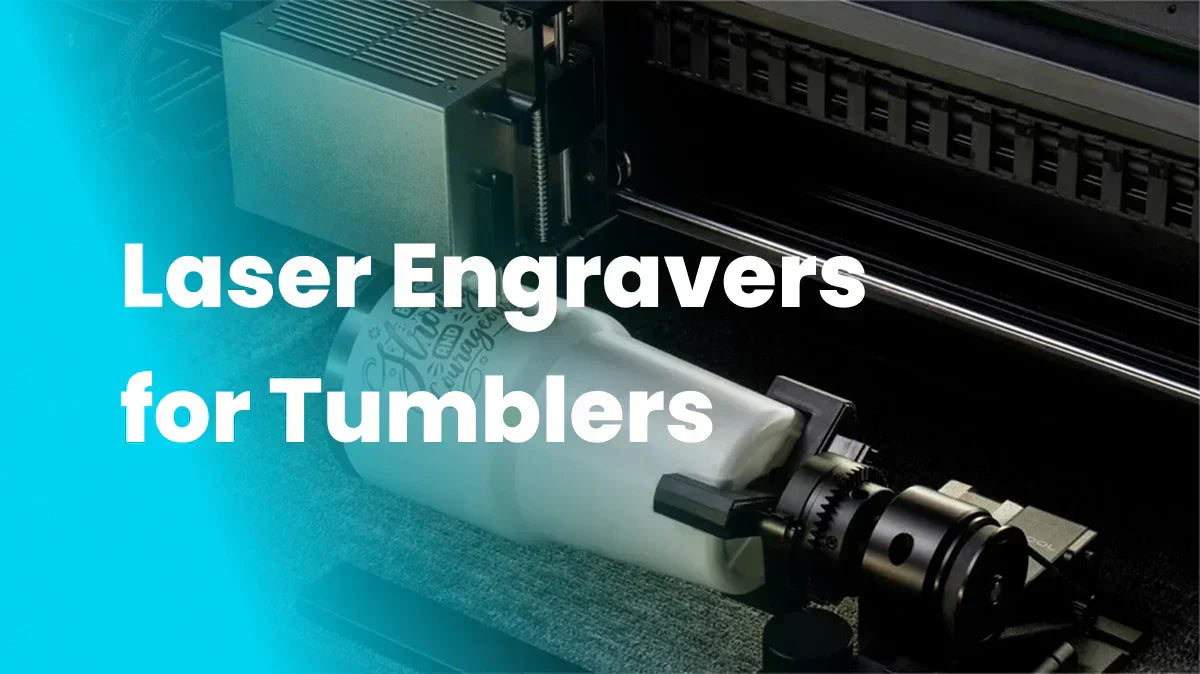 Our Top 5 Laser Engravers for Tumblers